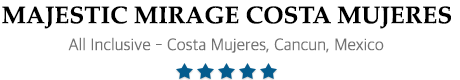 Majestic Mirage Costa Mujeres– Costa Mujeres Cancun – Majestic Mirage Costa Mujeres All Inclusive Resort  